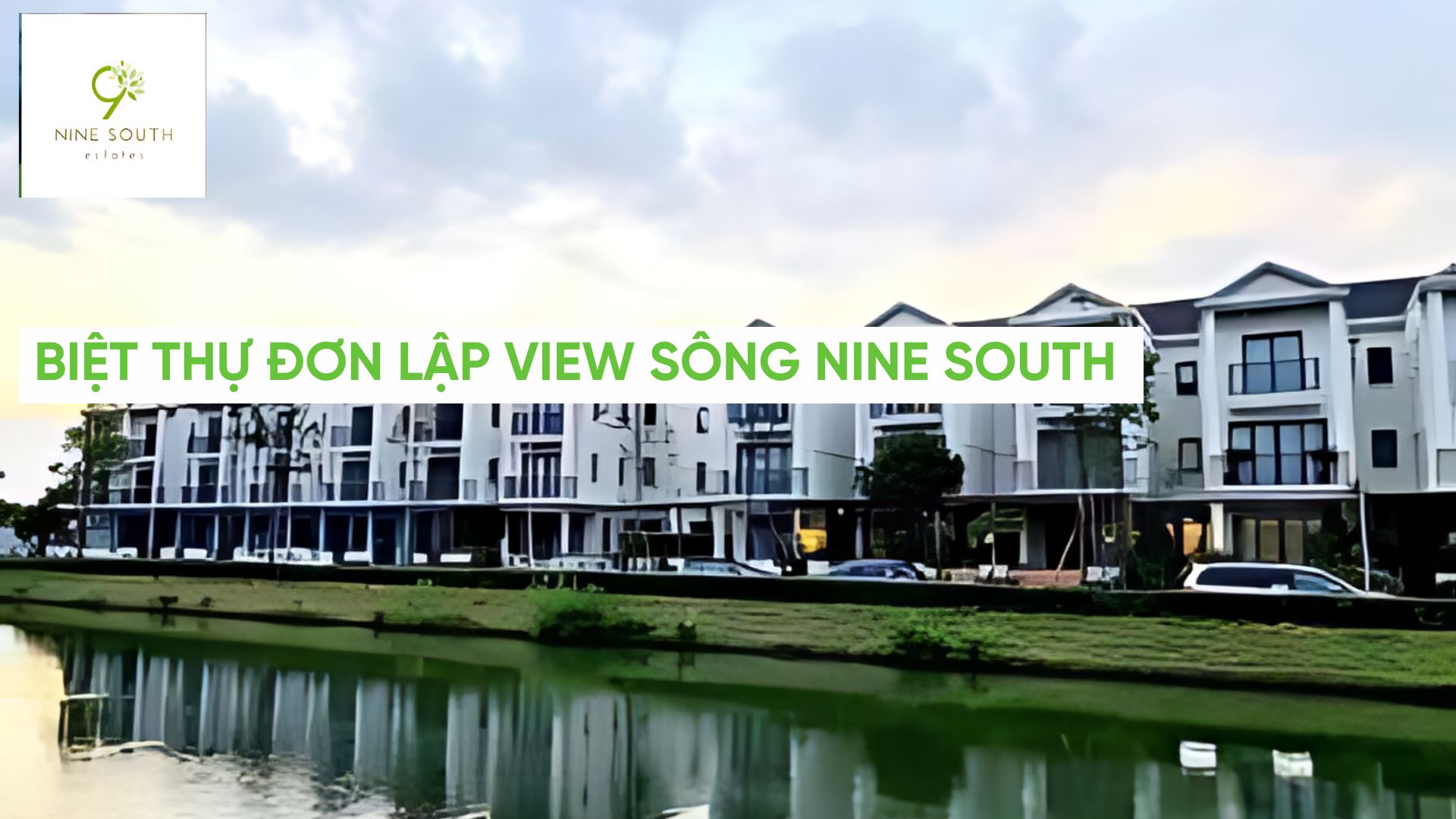 Biệt thự đơn lập view sông Nine South