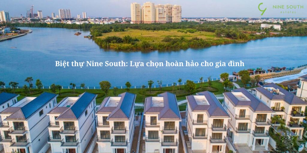 Biệt thự Nine South là lựa chọn hoàn hảo cho gia đình