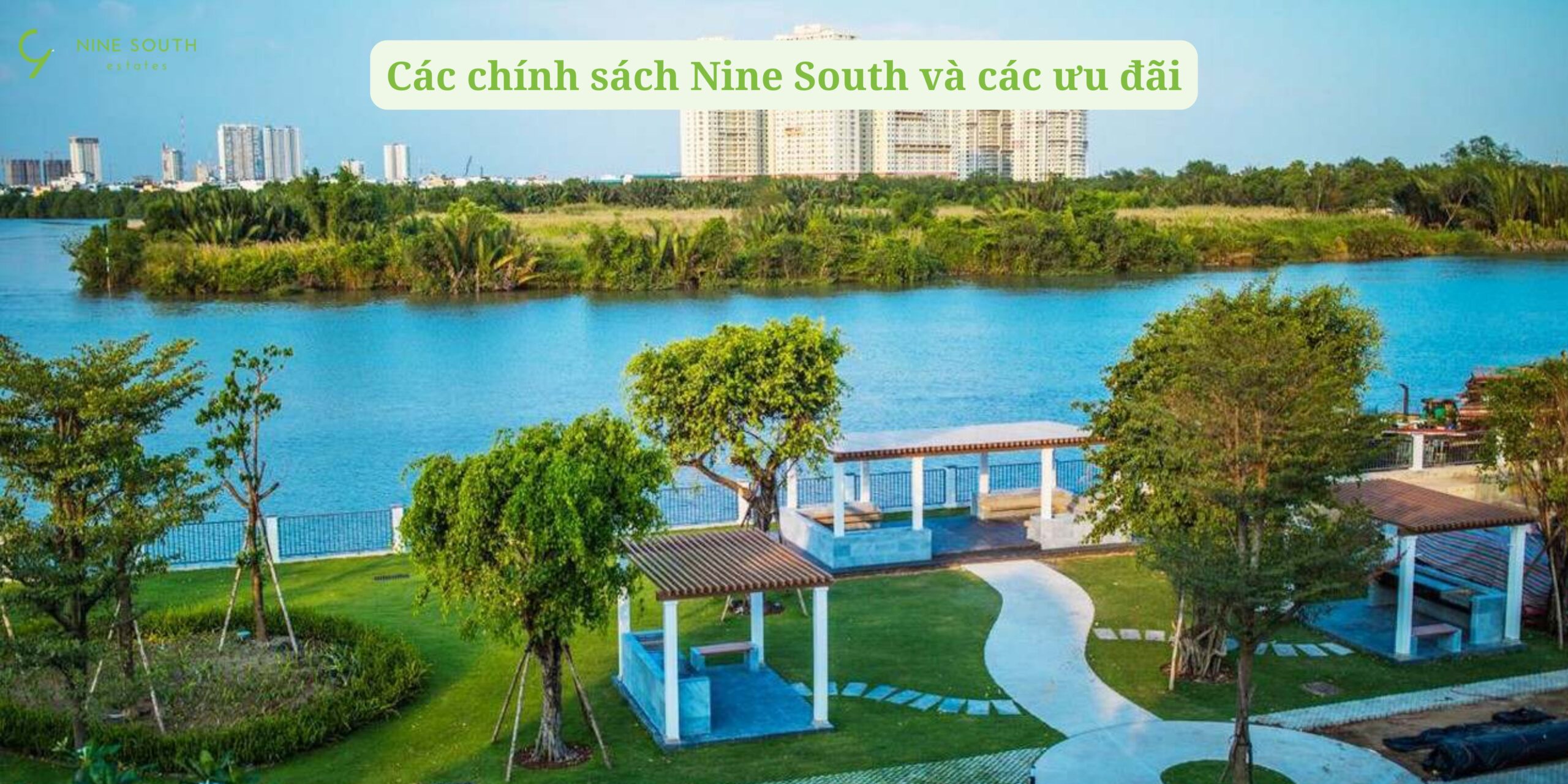 Các chính sách Nine South và các ưu đãi cực khủng chỉ có tại đây