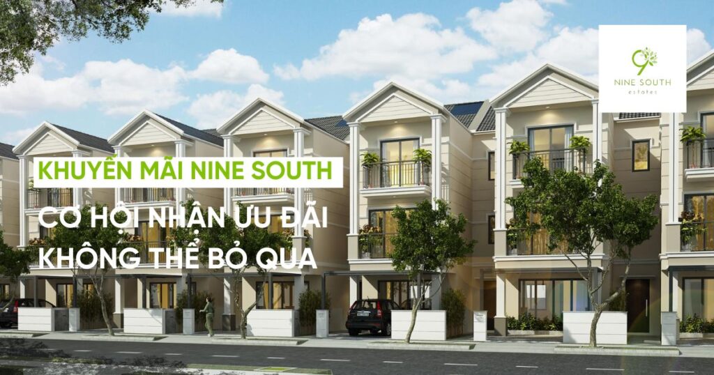 Khuyến mãi Nine South: Cơ hội nhận ưu đãi không thể bỏ qua