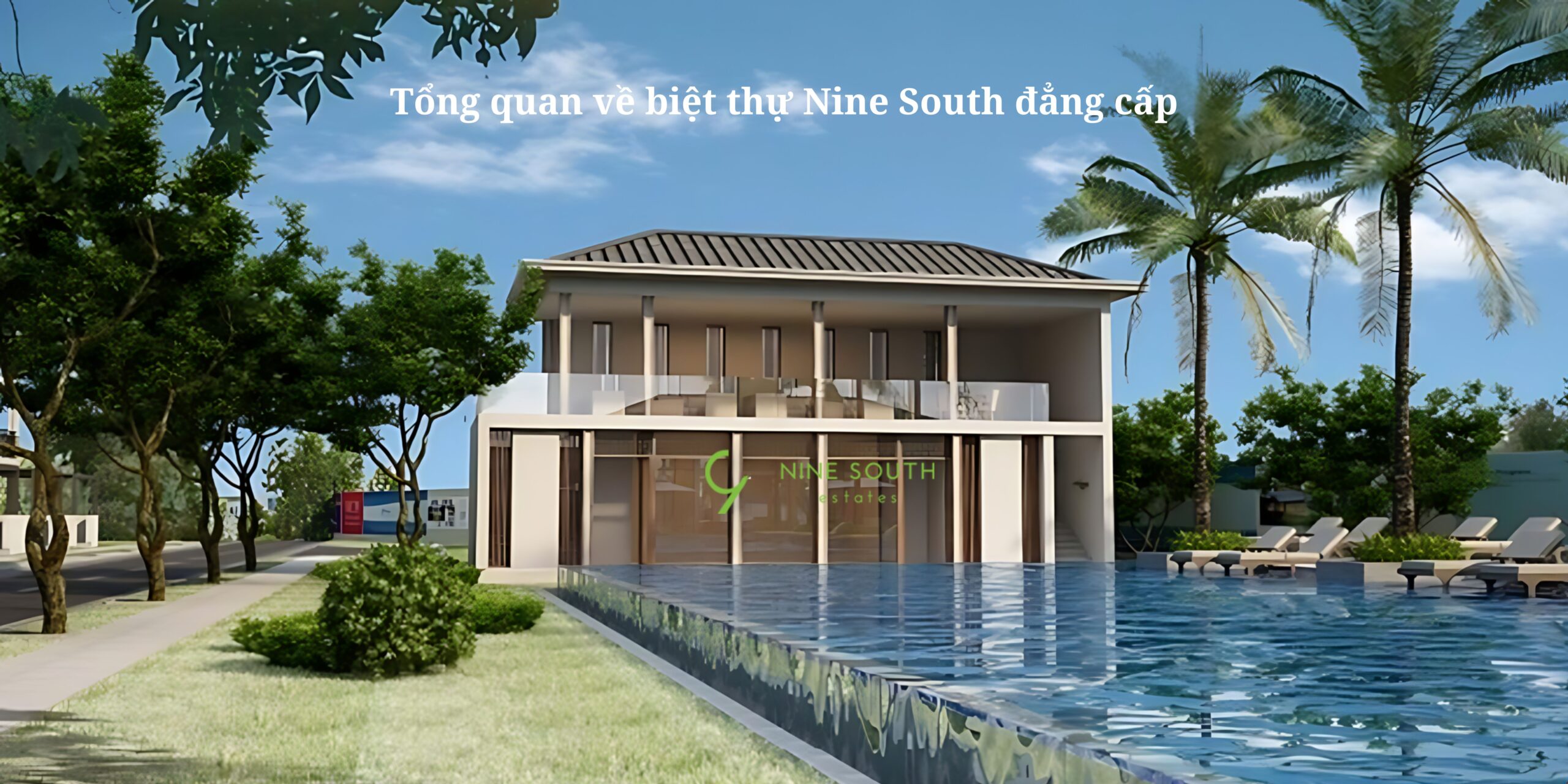 Tổng quan về biệt thự Nine South đẳng cấp