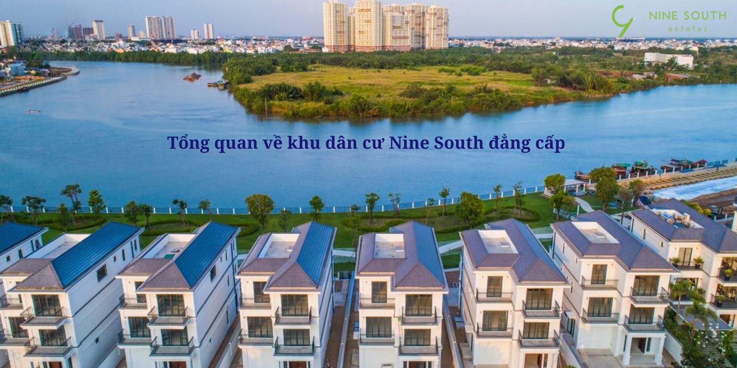 Tổng quan về khu dân cư Nine South đẳng cấp